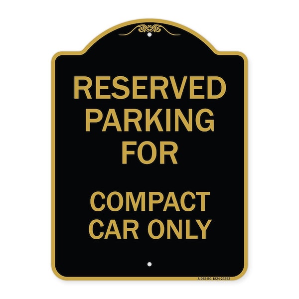 Signmission Parking Reserved for Compact Car Only, Black & Gold Aluminum Sign, 18" x 24", BG-1824-23392 A-DES-BG-1824-23392 - main